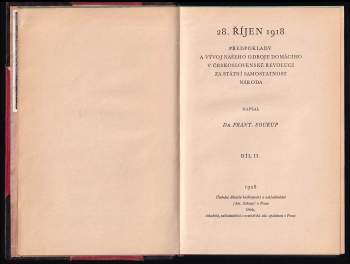 František Soukup: 28. říjen 1918 1 - 2 - Díl 1 a 2 - předpoklady a vývoj našeho odboje domácího v československé revoluci za státní samostatnost národa - KOMPLET