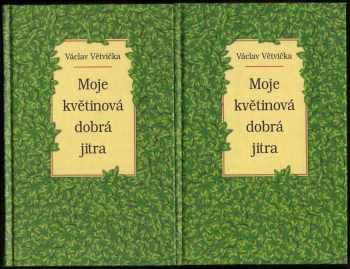 Václav Větvička: 2x Moje květinová dobrá jitra