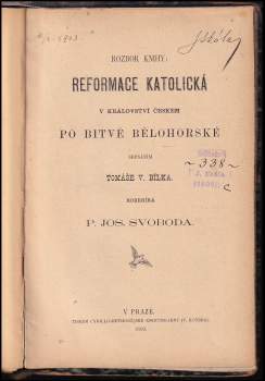 Tomáš Václav Bílek: 3 díla v 1 svazku : Protiklerikálové aneb Založení katolické besedy v Husově + Reformace katolická v Království českém po bitvě Bělohorské (rozbor knihy) + XXIX. roční zpráva cís.král. akademického gymnasia v Praze