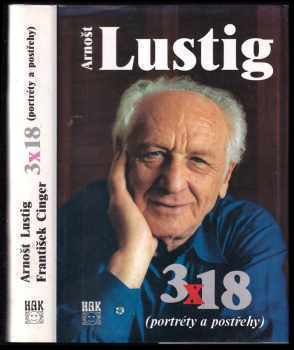 3 x 18 : (portréty a postřehy) - Arnost Lustig, Arnost Lustig, František Cinger (2002, HAK) - ID: 503052