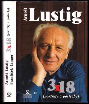 3 x 18 : (portréty a postřehy) - Arnost Lustig, František Cinger (2003, Nakladatelství Andrej Štastný) - ID: 603814