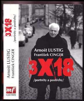 3 x 18 : (portréty a postřehy) - Arnost Lustig, František Cinger (2007, Mladá fronta) - ID: 1170248