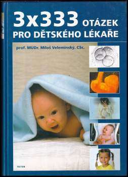 Miloš Velemínský: 3 x 333 otázek pro dětského lékaře