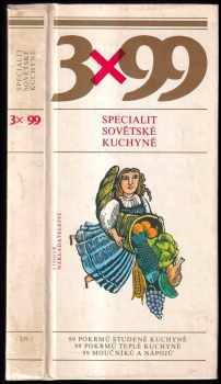 3 x 99 specialit sovětské kuchyně - Miloslav Švandrlík, Zdena Táborská, Eva Staňková (1986, Lidové nakladatelství) - ID: 717263