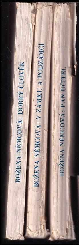 3 x Božena Němcová - Pan učitel, Dobrý člověk, V zámku a podzámčí