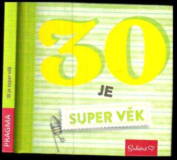 30 je super věk