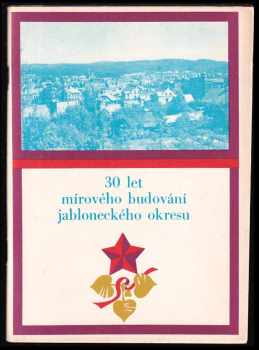 30 let mírového budování jabloneckého okresu