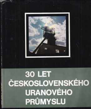 30 let Československého uranového průmyslu