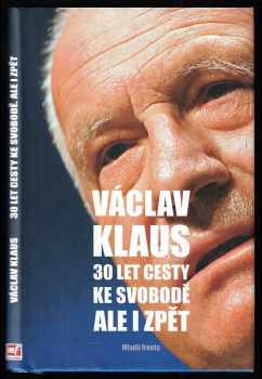 Václav Klaus: 30 let cesty ke svobodě, ale i zpět