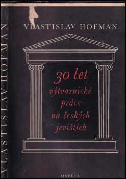 Vlastislav Hofman: 30 let výtvarnické práce na českých jevištích