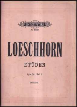 Carl Albert Loeschhorn: 30 Melodische Etüden für das pianoforte Opus 38 Heft I.