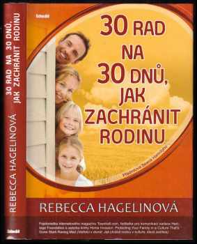 Rebecca Hagelin: 30 rad na 30 dnů, jak zachránit rodinu