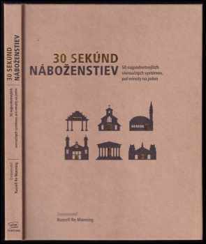 Richard Bartholomew: 30 sekúnd náboženstiev : 50 najpodnetnejších vieroučných systémov, pol minúty na jeden