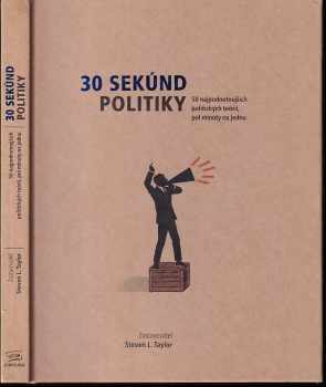 30 sekúnd politiky : 50 najpodnetnejších politických teórií, pol minúty na jednu