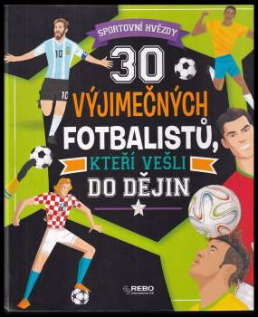 30 výjimečných fotbalistů, kteří vešli do dějin
