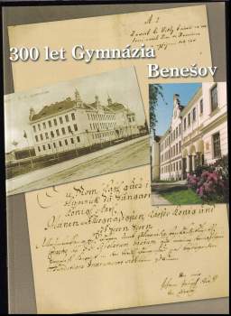 300 let Gymnázia Benešov