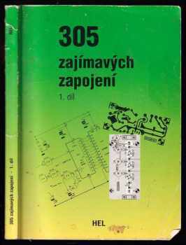 305 zajímavých zapojení : 1. díl - Radiotechnika, měření a testování, generátory a oscilátory, počítače a přídavná zařízení, audio a video, koníčky a hry, telefonní technika (1995, HEL) - ID: 849371