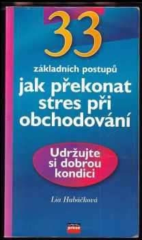 Lia Hubáčková: 33 základních postupů jak překonat stres při obchodování