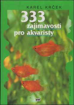 Karel Krček: 333 zajímavostí pro akvaristy