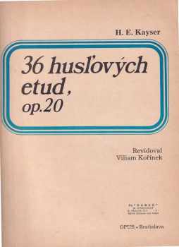 📙 Tridsaťšesť husľových etud, op. 20 Heinrich Ernst Kayser (1989, Opus)