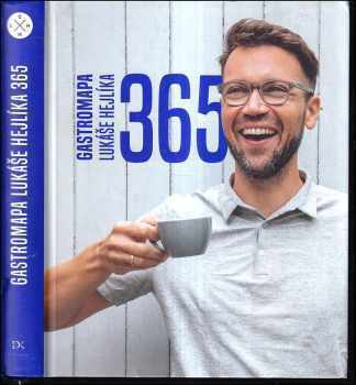 Lukáš Hejlík: 365 : gastromapa Lukáše Hejlíka