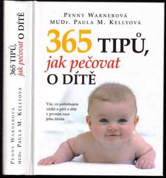 365 tipů, jak pečovat o dítě : vše, co potřebujete vědět o péči o dítě v prvním roce jeho života