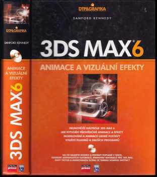 Sanford Kennedy: 3ds max 6 : animace a vizuální efekty