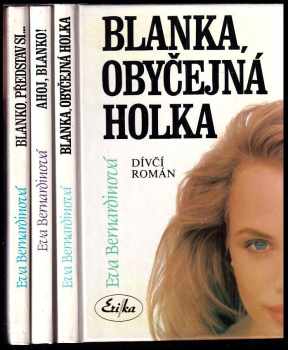 3x BERNARDINOVÁ: Blanka, obyčejná holka + Ahoj, Blanko + Blanko, představ si