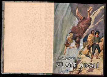 James Oliver Curwood: 3x CURWOOD: Zlaté údolí + Na oné straně + Kočovníci severu