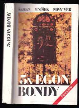 Egon Bondy: 3x Egon Bondy : Šaman , Mníšek , Nový věk