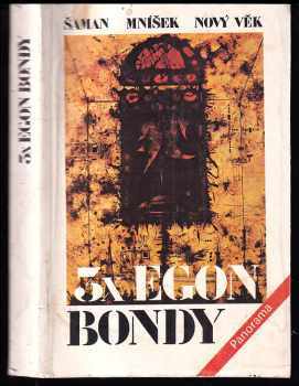 Egon Bondy: 3x Egon Bondy - Šaman , Mníšek , Nový věk