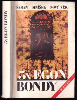 Egon Bondy: 3x Egon Bondy - Šaman , Mníšek , Nový věk