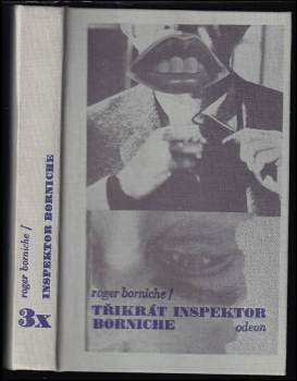 3x inspektor Borniche : Povídka o policajtovi ; Gringo ; Malťan - Roger Borniche (1988, Odeon) - ID: 788705