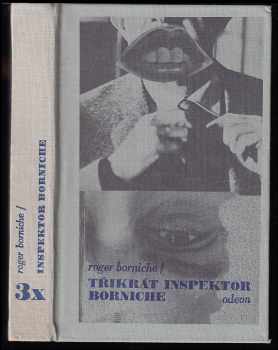 3x inspektor Borniche : Povídka o policajtovi ; Gringo ; Malťan - Roger Borniche (1988, Odeon) - ID: 474424