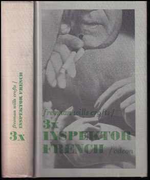 3x inspektor French : Protijed ; Inspektor French a tragédie ve Starvelu. Případ doktora Earlea - Freeman Wills Crofts (1975, Odeon) - ID: 850877