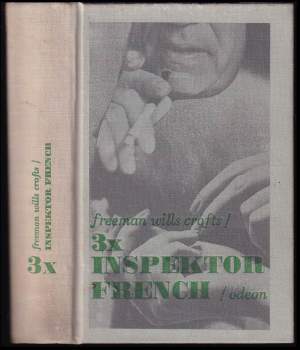 3x inspektor French : Protijed ; Inspektor French a tragédie ve Starvelu. Případ doktora Earlea