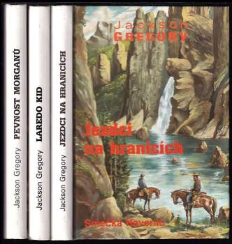 3X Jackson Gregory - Smečka Haverilů - 1. - 3. díl: Jezdci na hranicích + Laredo Kid + Pevnost Morganů