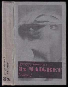 3x Maigret : Maigretův první případ. Maigret v Picratt Baru. Maigret a Dlouhé Bidlo - Georges Simenon (1976, Odeon) - ID: 87053