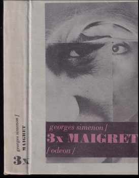 3x Maigret : Maigretův první případ. Maigret v Picratt Baru. Maigret a Dlouhé Bidlo - Georges Simenon (1976, Odeon) - ID: 794355