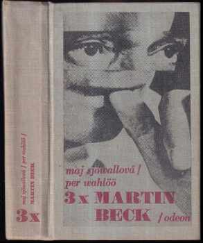 3x Martin Beck : Roseanne; Muž, který se vypařil; Muž na balkóne - Per Wahlöö, Maj Sjöwall (1974, Odeon) - ID: 745007