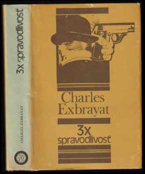 Charles Exbrayat: 3x spravodlivosť