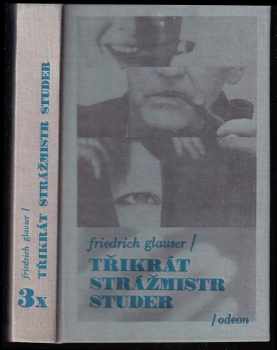 3x strážmistr Studer - Friedrich Glauser (1992, Odeon) - ID: 497030