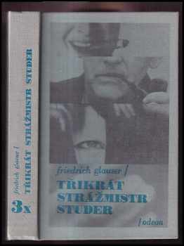3x strážmistr Studer - Friedrich Glauser (1992, Odeon) - ID: 190546