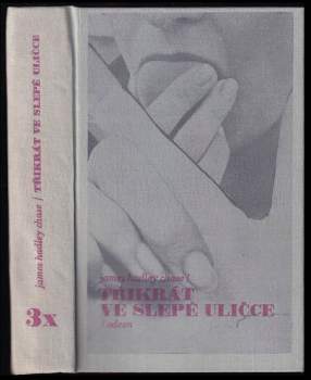 James Hadley Chase: 3x Ve slepé uličce