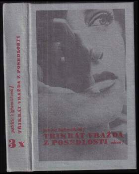 Patricia Highsmith: 3x vražda z posedlosti