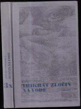 Georges Simenon: 3x zločin na vodě