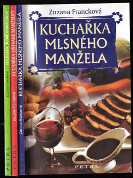 Zuzana Francková: 3x ZUZANA FRANCKOVÁ: Kuchařka mlsného manžela + Kuchařka uštvané manželky Kuchařka dobré kamarádky