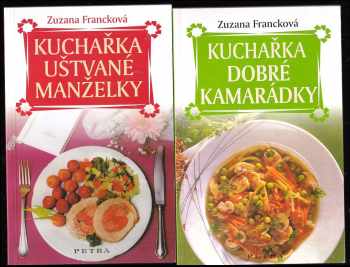 Zuzana Francková: 3x ZUZANA FRANCKOVÁ: Kuchařka mlsného manžela + Kuchařka uštvané manželky Kuchařka dobré kamarádky