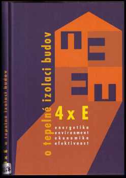 4 x E o tepelné izolaci budov : energetika : environment : ekonomika : efektivnost - Jaroslav Řehánek (2004, Informační centrum ČKAIT) - ID: 356236