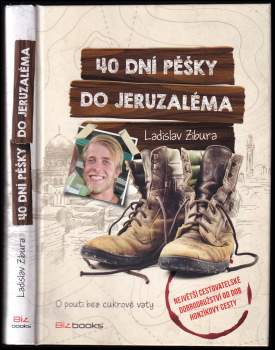 40 dní pěšky do Jeruzaléma : o pouti bez cukrové vaty